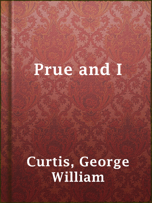 George William Curtis作のPrue and Iの作品詳細 - 貸出可能
